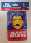 Ted Lasso Believe In Decal Sticker 5.25" Open Road Spirit Halloween New. Price: $9.99.