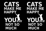 Cats Make Me Happy You...not So Much 2 Pack White Vinyl Decals Car Truck Windows New. Price: $6.63.